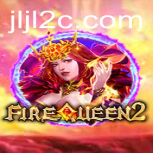 Exploring the Thrilling World of FireQueen2: An Epic Gaming Experience